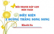 Điều kiện 2 đường thẳng song song lớp 12 cho ví dụ? Hỏi nhanh đáp gọn môn Toán